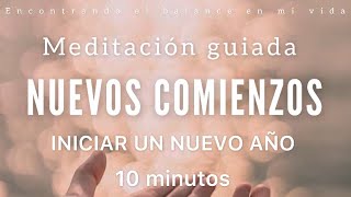 Meditación guiada Nuevos Comienzos 🌱✨ AÑO NUEVO 2024  10 minutos MINDFULNESS [upl. by Germaine]