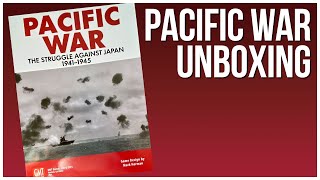 Pacific War Unboxing  GMT Games  Wargame Historical Board Game  Mark Herman  World War 2 [upl. by Bowyer971]