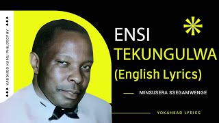 Ensi Tekungulwa English Lyrics  Ssegamwenge Minsuseera [upl. by Aed]