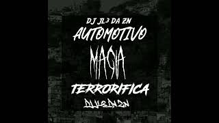 AUTOMOTIVO MAGIA TERRORIFICA  DJ JL3 DA ZN [upl. by Lammaj]