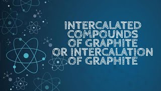 Intercalation of compounds of graphite or intercalated compounds of graphite [upl. by Henriques]