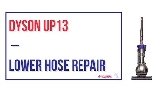 How To Do A Lower Hose Replacement on Dyson UP13 Vacuum Cleaner [upl. by Aivle]