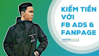 Hướng dẫn kiếm tiền với Facebook Ads và Fanpage Cập nhật 2021  Kiemtiencenter [upl. by Hailat]