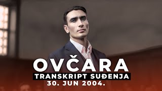 OVČARA 07  Predrag Milojević  Transkript suđenja 30 jun 2004 [upl. by Iruam]