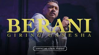 Giring Ganesha  Berani Official Lyric Video [upl. by Billen]