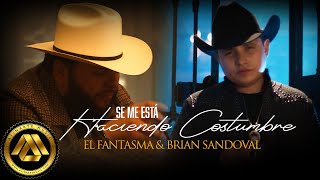 El Fantasma Brian Sandoval  Se Me Esta Haciendo Costumbre Video Oficial [upl. by Garrison]