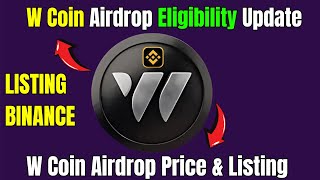 W Coin Airdrop Eligibility Update  W Coin Airdrop Price amp Listing  W Coin Airdrop Withdraw [upl. by Ahtanaram]