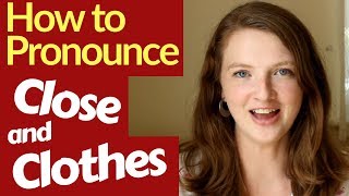 How to Pronounce CLOTHES and CLOSE in British English [upl. by Almap]