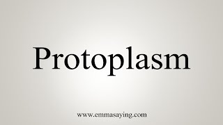 How To Say Protoplasm [upl. by Hitoshi202]