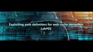 Exploiting path delimiters for web cache deception  Lab02 [upl. by Warford]