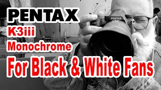 Review of camera Pentax K3iii Monochrome  IN ENGLISH [upl. by Tegan]