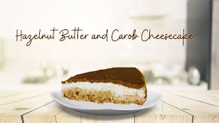 NO BAKE HAZELNUT BUTTER AND CAROB CHEESECAKE  DIARY GLUTEN SUGAR AND GELATIN FREE FeelHealthy [upl. by Jorry]