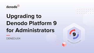 Upgrading to Denodo 9 for Administrators Course Overview [upl. by Pfeffer]