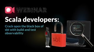 Scala developers Crack open the black box of sbt with build and test observability [upl. by Abran930]