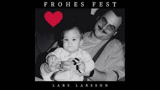 Lars Larsson  Frohes Fest 2024 [upl. by Remus]