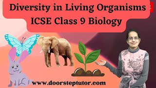 Diversity of Living Organisms Plant amp Animal Classification  ICSE Class 9 Biology [upl. by Edrea491]