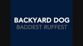 Backyard Dog  Baddest Ruffest [upl. by Natloz510]