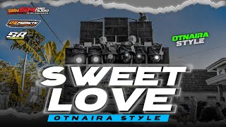 DJ SWEET LOVE • STYLE OTNAIRA BASS NGUKNGUK Trend Viral Tiktok [upl. by Papageno515]