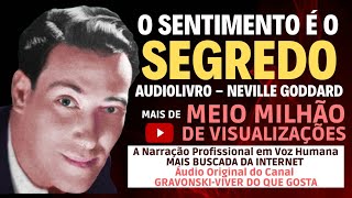 O SENTIMENTO É O SEGREDO  AUDIOLIVRO COMPLETO  NARRAÇÃO PROFISSIONAL EM VOZ HUMANA [upl. by Mapes221]