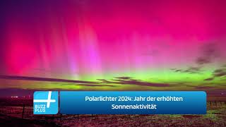 Polarlichter 2024 Jahr der erhöhten Sonnenaktivität [upl. by Imij801]