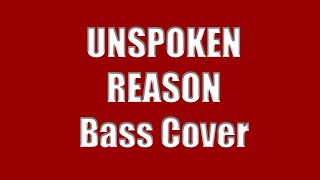 Unspoken  quotReasonquot Bass Cover [upl. by Sidman]