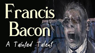 Francis Bacon  A Tainted Talent Full Documentary [upl. by Klinges]