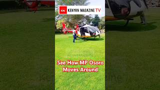 MP Osoro travelling with a Ksh 350 million Helicopter [upl. by Illehs690]