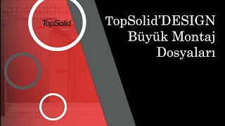 TopSolidDesign Büyük Montaj Dosyaları [upl. by Sweeney]