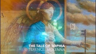 Terence McKenna  The Tale Of Sophia [upl. by Tiffany]