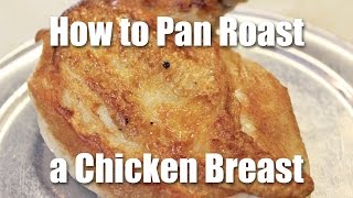 How to Pan Roast a Chicken Breast [upl. by Gulick284]