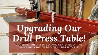 Upgrading My Drill Press Table with the Woodpeckers DP Pro Drill Press TableFull Assy Walkthrough [upl. by Epifano188]