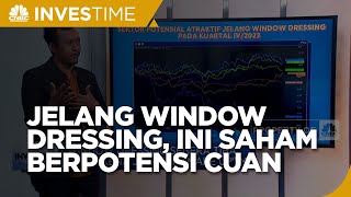 Window Dressing Segera Tiba Kenali Saham Berpotensi Cuan [upl. by Enelaj456]