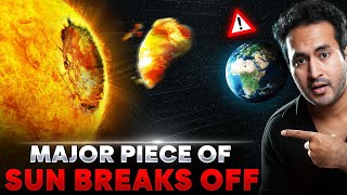 Major PIECE of SUN Has Broken Off  Is EARTH in DANGER [upl. by Notpmah]