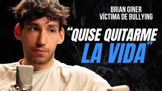 VÍCTIMA DE BULLYING CUENTA SU IMPACTANTE TESTIMONIO EN EL COLEGIO  Brian Giner  podcast [upl. by Chaves]