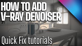 Adding VRay Denoiser  Quick Fix [upl. by Einrae]