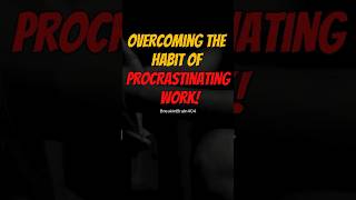 Overcoming the Habit of Procrastinating Work shorts viral [upl. by Tomchay]