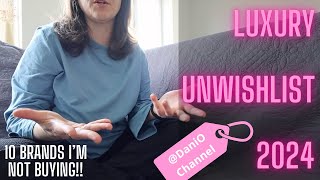 TAG  Luxury UNwishlist  Brands Im no longer planning to buy 😱 [upl. by Anemij]