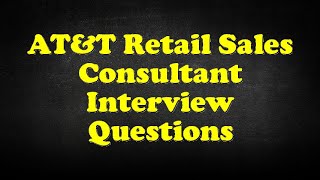 ATampT Retail Sales Consultant Interview Questions [upl. by Aiem936]