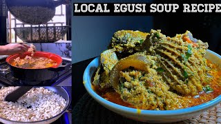 HOW TO MAKE LOCAL EGUSI SOUP  NIGERIAN SOUP RECIPE [upl. by Landbert]