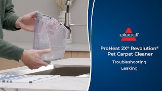 Troubleshooting Leaking  ProHeat 2X® Revolution® Pet Carpet Cleaner [upl. by Mloclam]