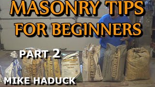 MASONRY TIPS FOR BEGINNERS part 2 Mike Haduck [upl. by Imled]