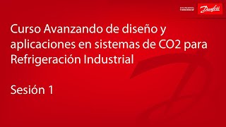 Curso Avanzando de diseño y aplicaciones en sistemas de CO2 para Refrigeración Industrial  Sesión 1 [upl. by Monica]