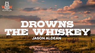 jason aldean  drowns the whiskey ft miranda lambert  lyrics [upl. by Lhary]