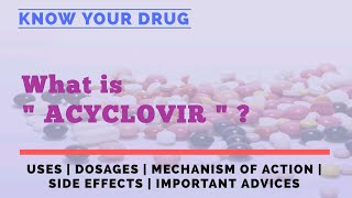 What is Acyclovir  Use  Mechanism of Action  Side Effects  Advice for Acyclovir drug  KYD [upl. by Nissensohn]