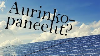 Energiajutut osa 4  aurinkosähkö onko siinä järkeä [upl. by Ecarret516]