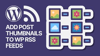 How to Add Post Thumbnails to Your WordPress RSS Feeds 🖼 [upl. by Meid]