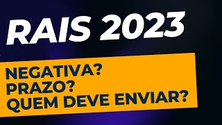 RAIS 2023 ANO BASE 2022 Preciso enviar RAIS negativa Prazo Rais 2023  Contábil Play [upl. by Nonnahc]