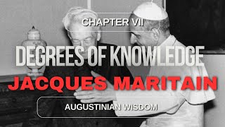 Degrees of Knowledge by Maritain VII Augustinian Wisdom [upl. by Bray]