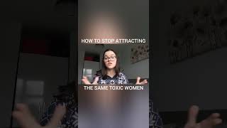 HOW TO STOP ATTRACTING THE SAME TOXIC WOMEN datingadviceformen datingadvice datingadviceformen [upl. by Gisser]