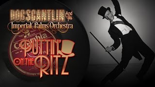 Doc Scantlin Puttin On the Ritz [upl. by Vassaux]